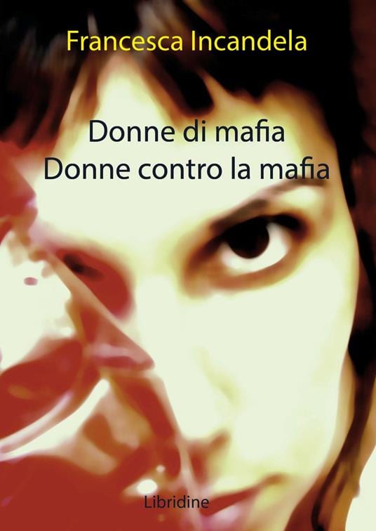 “Donne di Mafia. Donne contro la Mafia”, Incandela presenta il suo libro a Castelvetrano